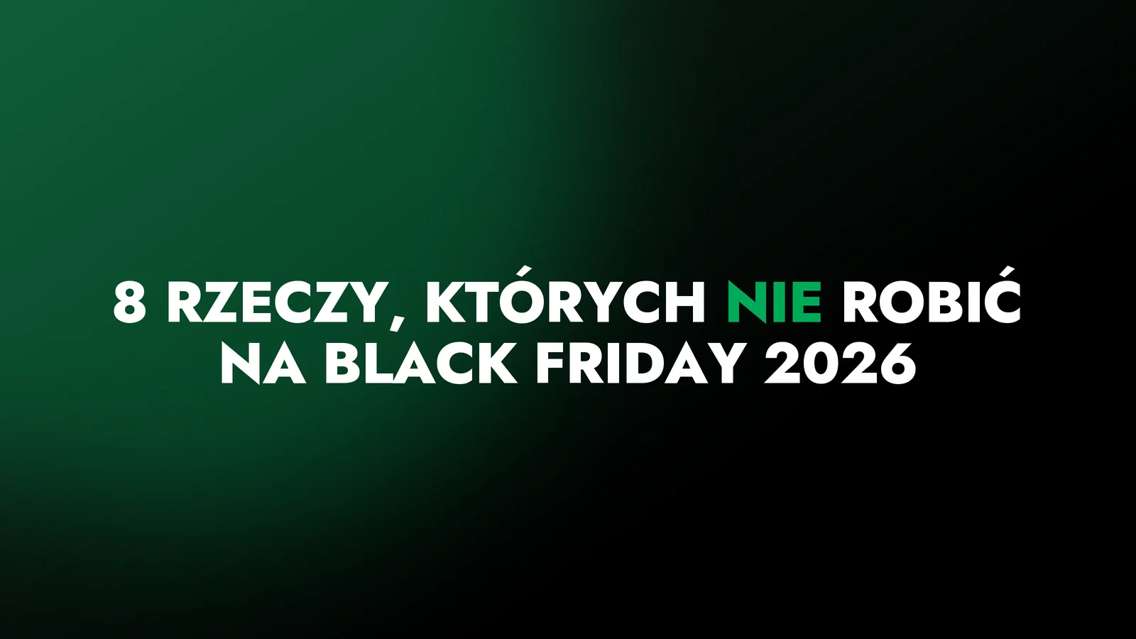 Anty checklista na Black Friday 2026 — 8 rzeczy, których nie robić w sklepie internetowym