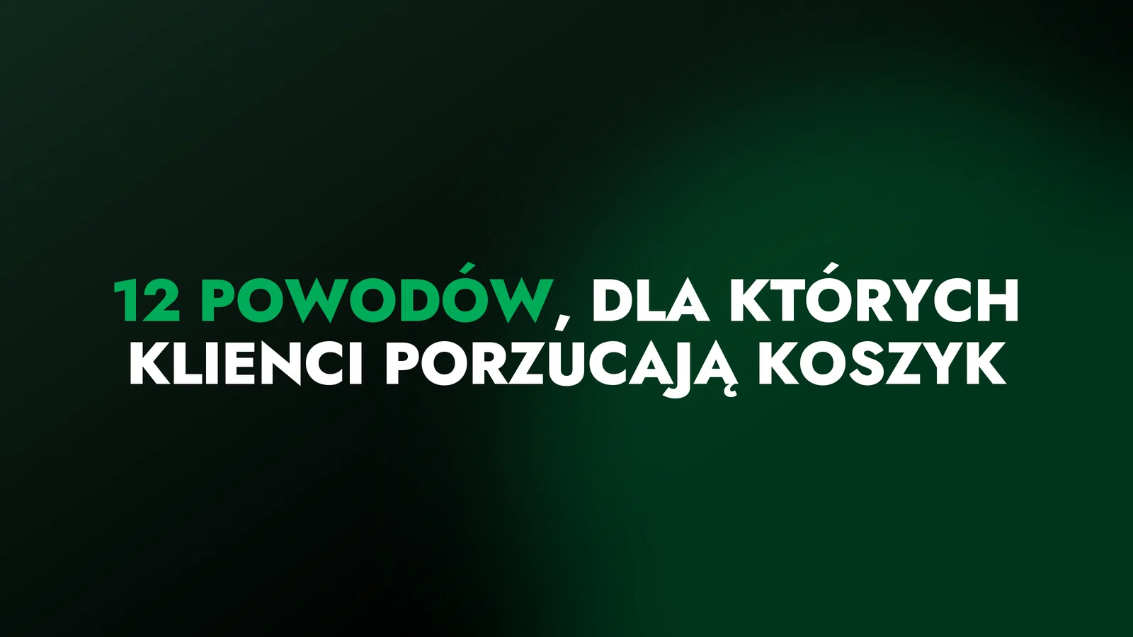 Porzucone koszyki: 12 powodów, dla których klienci porzucają koszyk