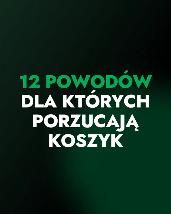Porzucone koszyki: 12 powodów, dla których klienci porzucają koszyk